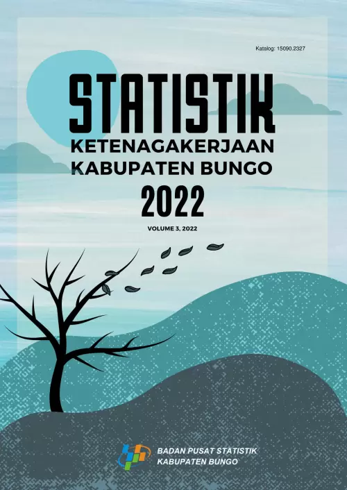 Statistik Ketenagakerjaan Kabupaten Bungo 2022